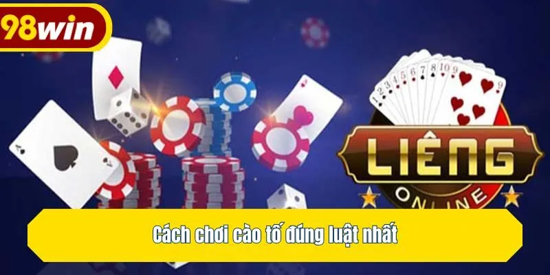 Cách chơi cào tố đúng luật nhất