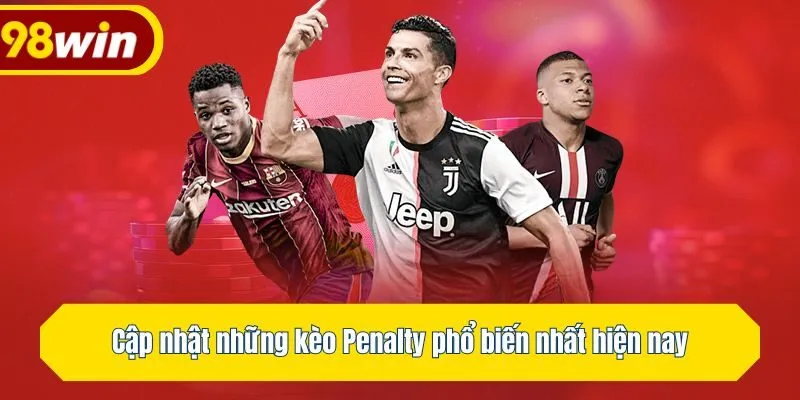 Cập nhật những kèo Penalty phổ biến nhất hiện nay