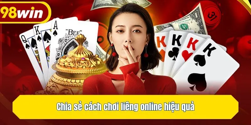 Chia sẻ cách chơi liêng online hiệu quả