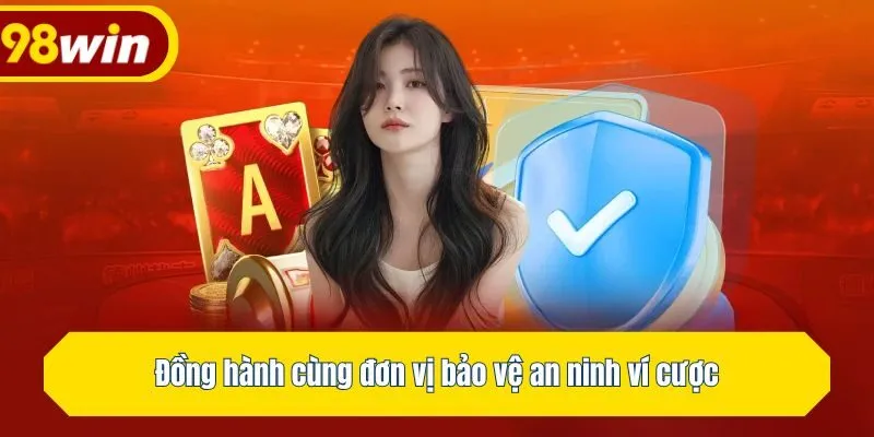 Đồng hành cùng đơn vị bảo vệ an ninh ví cược