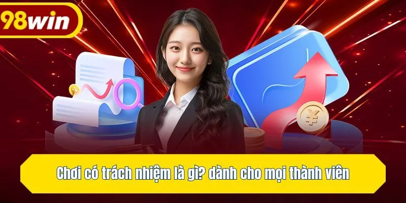 Chơi có trách nhiệm là gì? dành cho mọi thành viên