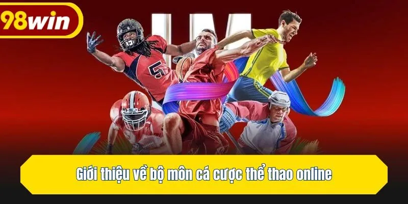 Giới thiệu về bộ môn cá cược thể thao online