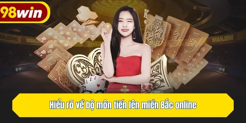 Hiểu rõ về bộ môn tiến lên miền Bắc online