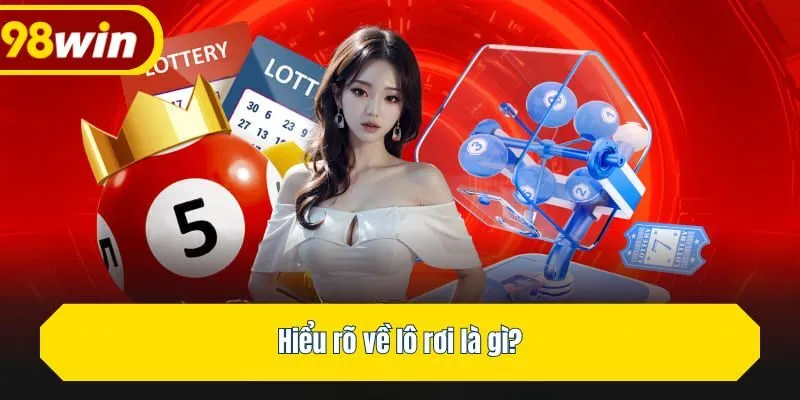 Hiểu rõ về lô rơi là gì?