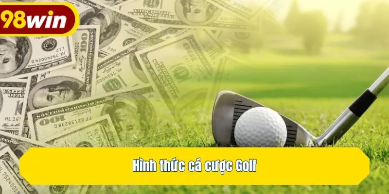 Hình thức cá cược Golf