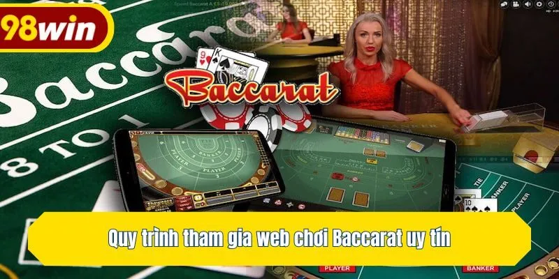 Quy trình tham gia web chơi Baccarat uy tín