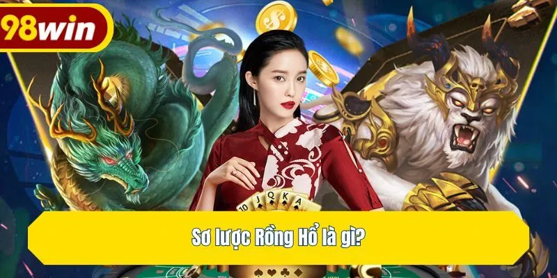 Sơ lược Rồng Hổ là gì?