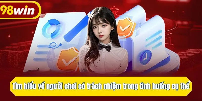 Tìm hiểu về người chơi có trách nhiệm trong tình huống cụ thể