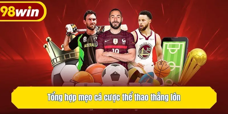 Tổng hợp mẹo cá cược thể thao thắng lớn
