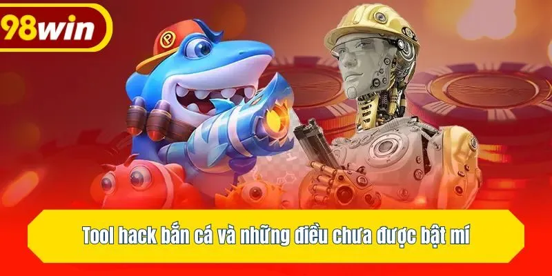 Tool hack bắn cá và những điều chưa được bật mí